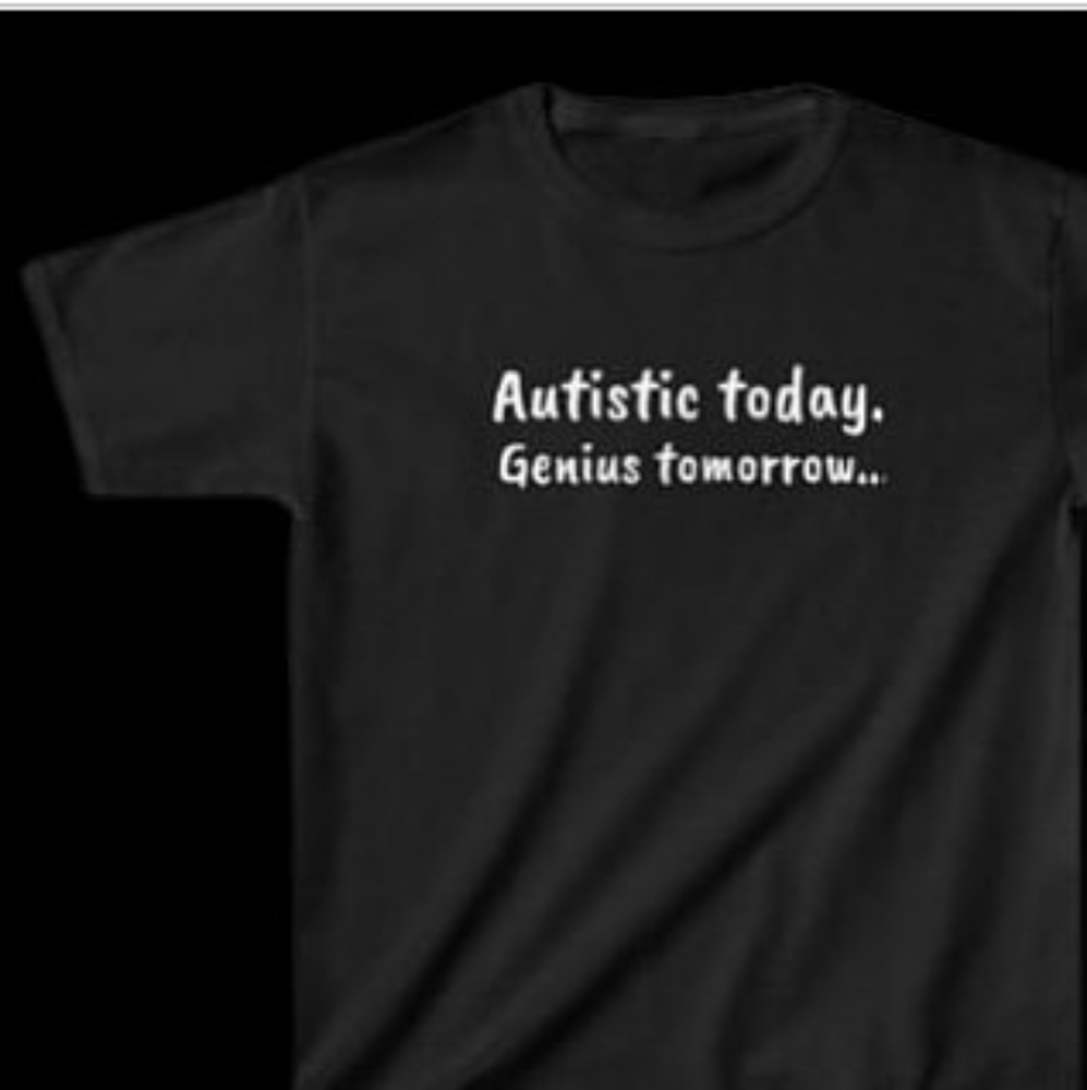 Autistic Today Genius Tomorrow Tshirt